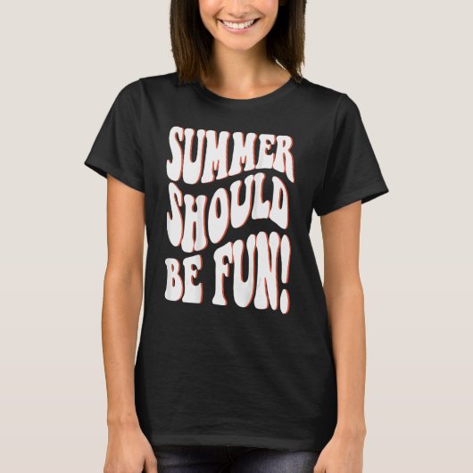 T-shirt Summer Should Be Fun Summer Aesthetic Words On Bac (Devant)