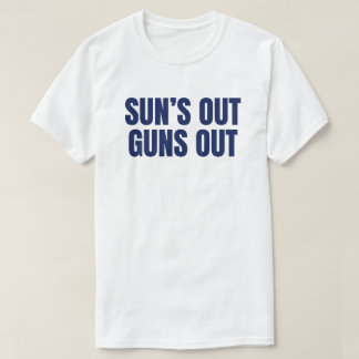 T-shirt Sun’s Out Guns Out