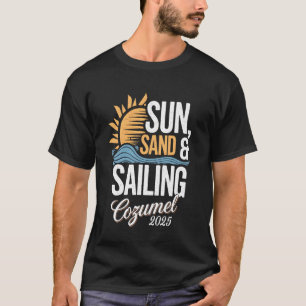 T-shirt Sun, Sand Sailing Cozumel 2025 Tee de croisière