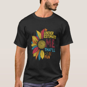 T-shirt Sunflower Colorful Me Sous-Estime Que Ce Sera Amus