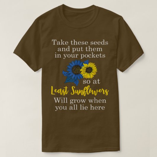 T-shirt Sunflower Put These Seeds In Your Pockets Support  (Design devant)