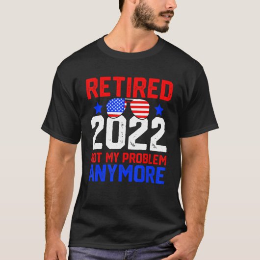 T-shirt Sunglass Retirement 2022 Plus mon problème (Devant)