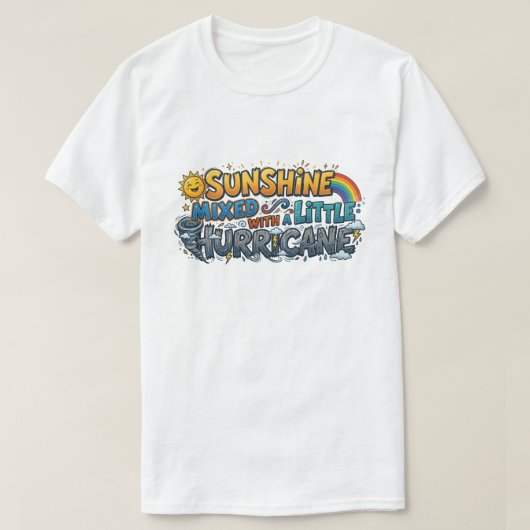 T-shirt Sunshine Mixed With A Little Hurricane Funny Comic (Design devant)