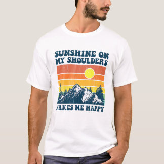 T-shirt Sunshine On My Shoulders Makes Me Feel Happy Count