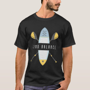 T-shirt Sup Stand Up Paddle Board Trouver l'équilibre