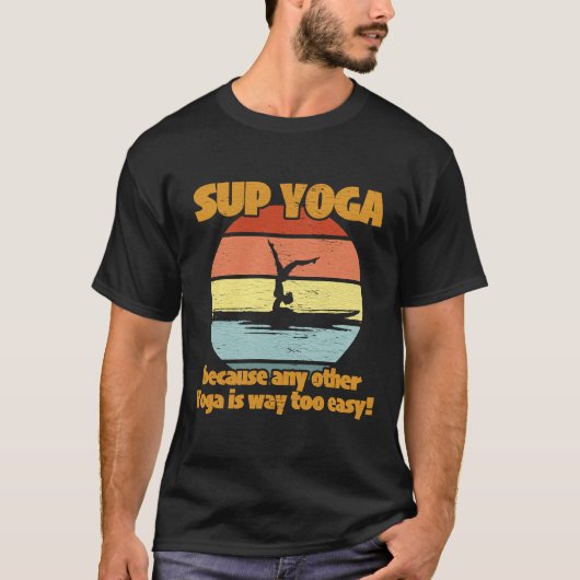 T-shirt Sup Yoga Femmes Parce Que N'Importe Quel Autre Yog (Devant)