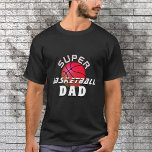 T-shirt Super Basketball Papa Sportage Père Noir<br><div class="desc">Super Basketball Papa Sporty Père Black T-Shirt. Le design a une typographie moderne avec un basket-ball sur un arrière - plan noir. Grand cadeau pour un père sportif actif qui aime le basket.</div>