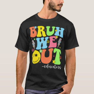 T-shirt Super Bruh Nous sortons éducateurs Dernière journé
