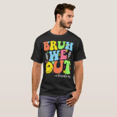 T-shirt Super Bruh Nous sortons éducateurs Dernière journé (Devant entier)