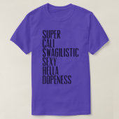 T-shirt Super Cali Swagilistic Sey Hella Dopiness Tee  (Design devant)