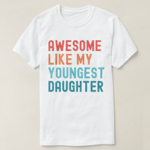 T-shirt Super Comme Ma Plus Jeune Fille Fête De Famille