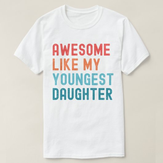 T-shirt Super Comme Ma Plus Jeune Fille Fête De Famille (Design devant)