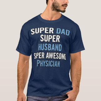 T-shirt Super Dad Super Husband Super Awesome Physician