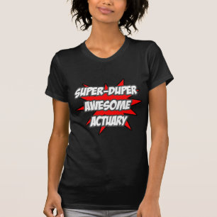 T-shirt Super Duper Awesome Actuaire