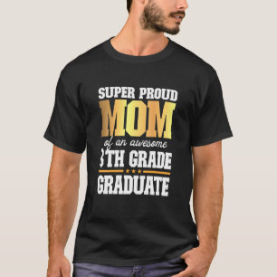 T-shirt Super Fier Maman D'Un Magnifique Gradu 8e Année 20