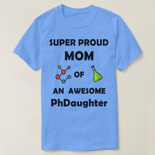 T-shirt Super fière mère d'une super fille de doctorat (Design devant)