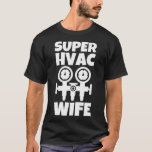 T-shirt Super HVAC Wife Gifts Hvac Technicians Heating Coo<br><div class="desc">Super HVAC Wife Gifts Hvac Technicians Heating Cooling Tech Premium</div>