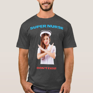 T-SHIRT SUPER INFIRMIER N'EXISTE PAS