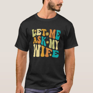 T-shirt Super Laisse-Moi Demander À Ma Femme, Drôle Mari C