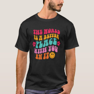 T-shirt Super Le Monde Est Un Meilleur Endroit Avec Vous E