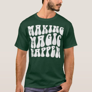 T-shirt Super Making Magic Happen Enseignant Vie Inspirati