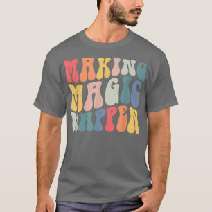 T-shirt Super Making Magic Happen Enseignant Vie Inspirati