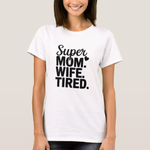 T-shirt Super Maman, Femme, Fatiguée