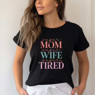T-shirt Super Maman Super Femme Super Fatiguée - Drôle Mam