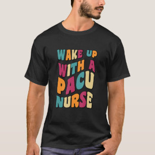 T-shirt Super Mignonne Réveillez-Vous Avec PACU NURSE SQUA