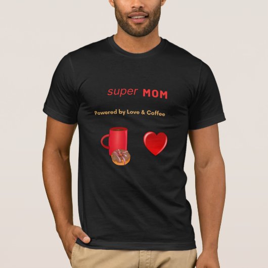 T-shirt Super Mom - Powered by Love & Coffee (Devant)