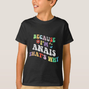 T-shirt Super Parce Que Im Anais C'Est Pourquoi Funny Cust