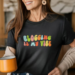 T-shirt Super Retro Blogging Is My Vibe, Blog, Blogger