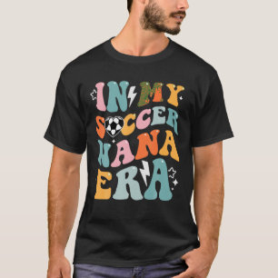 T-shirt Super Retro Dans Mon Football Nana Era Funny Socce