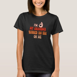 T-shirt Super Retro Je vais bien Ma grand-mère m'a frotté