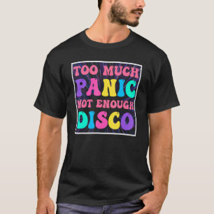 T-shirt Super Rétro Trop De Panique Pas Assez Discothèque,