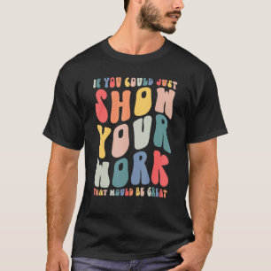 T-shirt Super Si Vous Pouvez Juste Montrer Votre Travail