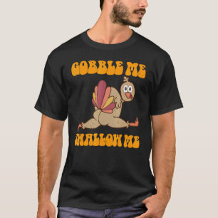 T-shirt Super Thankesgiving Gobble Me Swallow Me Turkey