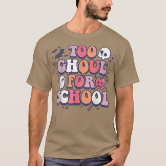 T-shirt Super Trop Ghoul Pour l'école, Tricoter ou Enseign