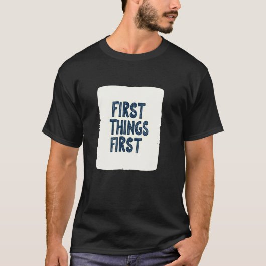 T-shirt Superbe tenue avec emblème First Things First (Devant)