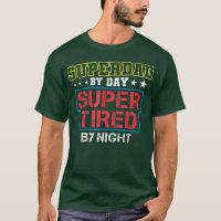 Superdad By Day Super Tired By Night Funny Father'