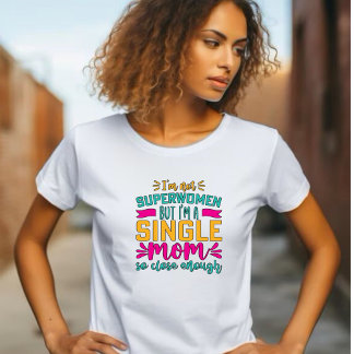 T-shirt Superfemmes, maman célibataire