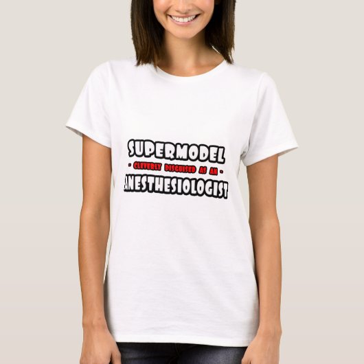 T-shirt Supermodèle .. Anesthésiste (Devant)