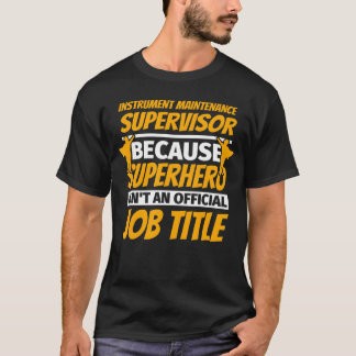 T-shirt SUPERVISEUR DE MAINTENANCE D'INSTRUMENTS Cadeau d'
