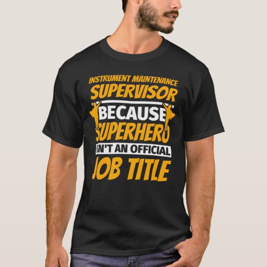 T-shirt SUPERVISEUR DE MAINTENANCE D'INSTRUMENTS Cadeau d' (Devant)