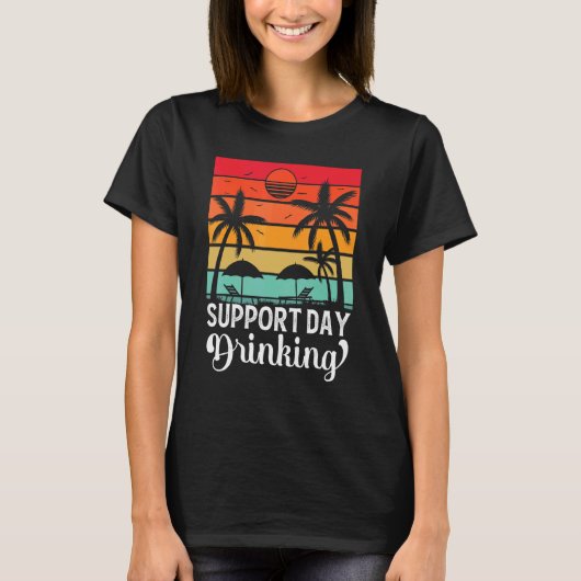 T-shirt Support Day Drinking Drink Drinker Beach Summer Ho (Devant)