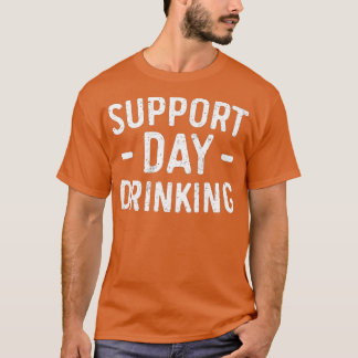 T-shirt Support Day Drinking  Drinking  Premium 