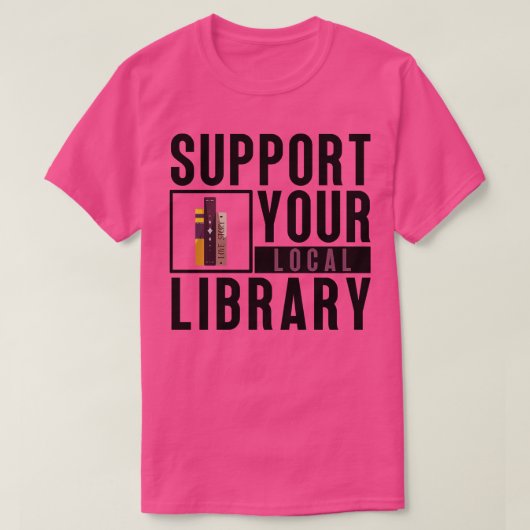T-shirt Support de votre bibliothèque locale 4 (Design devant)