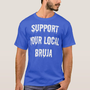 T-shirt Support de votre Bruja Witch Witchcraft local Espa
