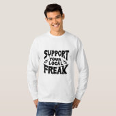 T-shirt Support de votre Freak local (Devant entier)