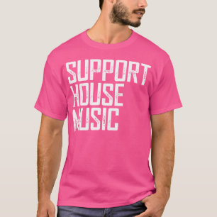 T-shirt Support House Music - Edm Rave Dj Cadeau